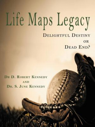 Kniha Life Maps Legacy Kennedy and Kennedy