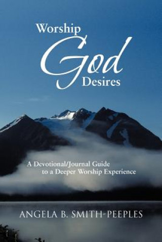 Buch Worship God Desires Angela B Smith-Peeples