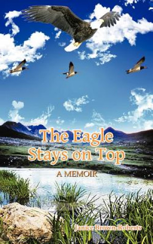 Libro Eagle Stays on Top Janice Brown-Roberts