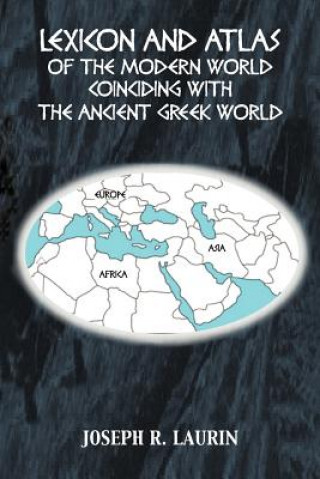 Kniha Lexicon and Atlas of the Modern World Coinciding with the Ancient Greek World Joseph R Laurin