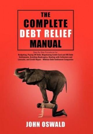 Книга Complete Debt Relief Manual John Oswald