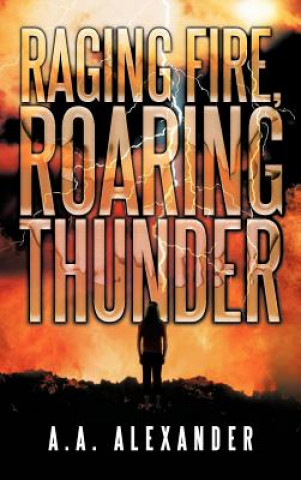 Książka Raging Fire, Roaring Thunder A a Alexander