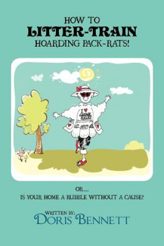 Kniha How to Litter-Train Hoarding Pack-Rats! Doris Bennett