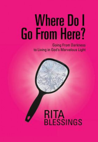 Kniha Where Do I Go From Here? Rita Blessings