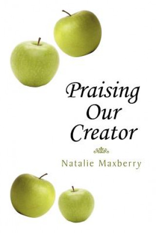Książka Praising Our Creator Natalie Maxberry