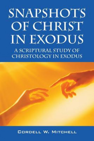 Livre Snapshots of Christ in Exodus Cordell W Mitchell