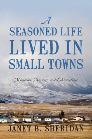 Carte Seasoned Life Lived in Small Towns Janet B Sheridan