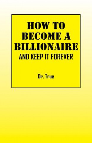 Carte How to Become a Billionaire Dr True