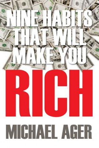 Könyv Nine Habits That Will Make You Rich Michael Ager