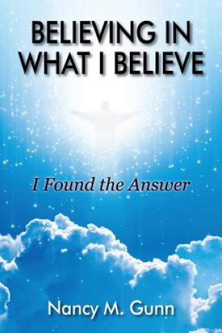 Kniha Believing in What I Believe Nancy M Gunn