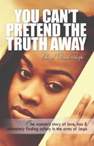 Livre You Can't Pretend the Truth Away Cheryl Roach Thorpe