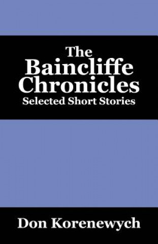 Knjiga Baincliffe Chronicles Don Korenewych