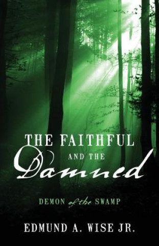 Carte Faithful and the Damned Edmund a Wise Jr