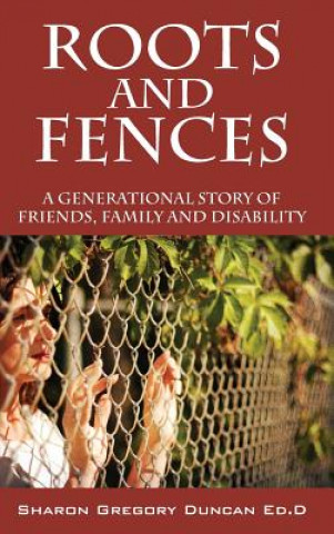 Kniha Roots and Fences Sharon Gregory Duncan Edd