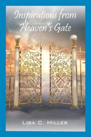 Kniha Inspirations from Heaven's Gate Lisa C Miller