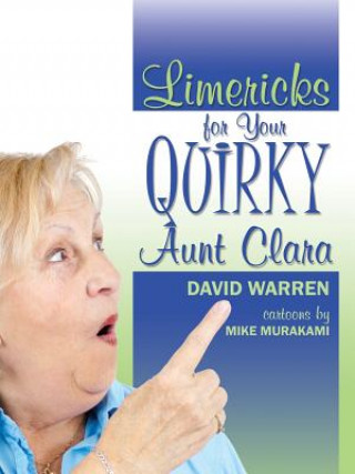 Kniha Limericks for Your Quirky Aunt Clara Warren