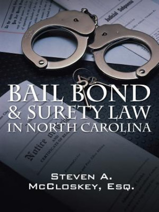 Книга Bail Bond & Surety Law in North Carolina Steven a McCloskey Esq