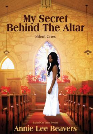 Книга My Secret Behind the Altar Annie Lee Beavers