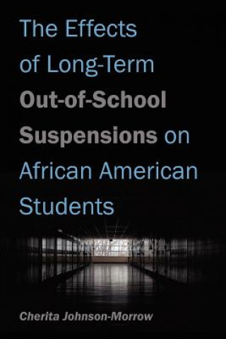 Carte Effects of Long-Term Out-of-School Suspensions on African American Students Cherita Johnson Morrow