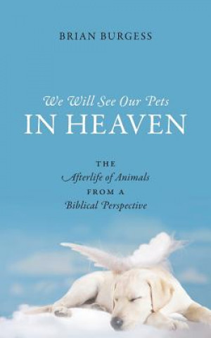 Kniha We Will See Our Pets in Heaven Brian Burgess