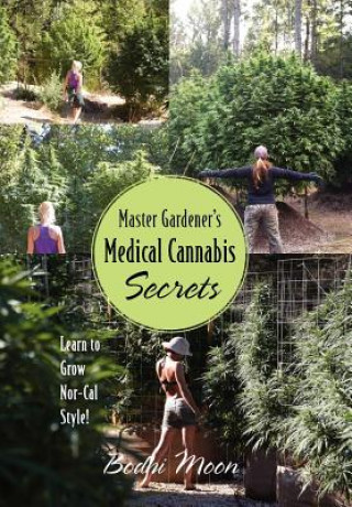 Könyv Master Gardener's Medical Cannabis Secrets Bodhi Moon