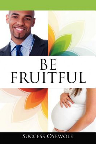 Книга Be Fruitful Success Oyewole