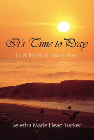 Книга It's Time to Pray Seletha Marie Head Tucker