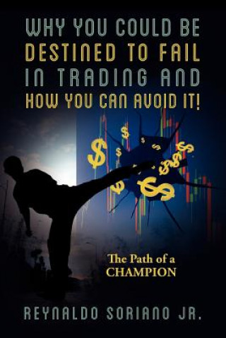 Książka Why You Could Be Destined To Fail In Trading and How You Can Avoid It! Reynaldo Soriano Jr