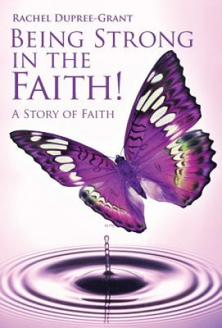 Carte Being Strong in the Faith! a Story of Faith Rachel Dupree Grant