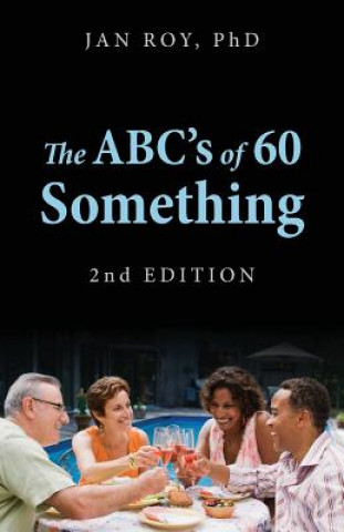 Carte ABC's of 60 Something Jan Roy Phd