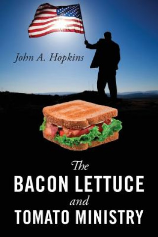 Kniha Bacon Lettuce and Tomato Ministry John a Hopkins