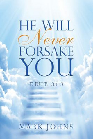 Книга He Will Never Forsake You Mark Johns