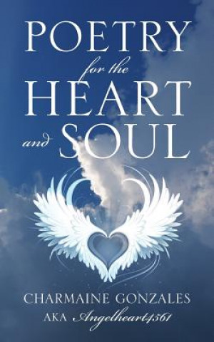 Kniha Poetry for the Heart and Soul Charmaine Gonzales Aka Angelheart4561