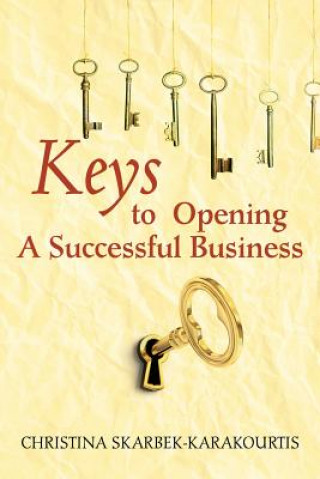 Kniha Keys to Opening a Successful Business Christina Skarbek Karakourtis