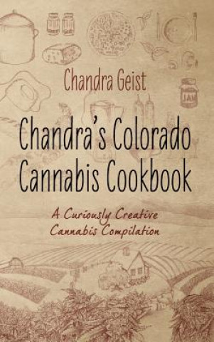 Kniha Chandra's Colorado Cannabis Cookbook Chandra Geist