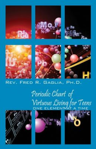 Książka Periodic Chart of Virtuous Living for Teens Rev Fred R Gaglia Phd