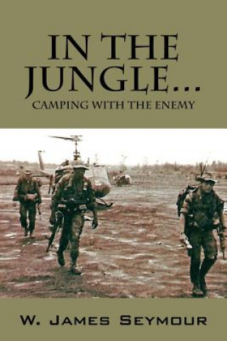 Knjiga In the Jungle... Camping with the Enemy W James Seymour