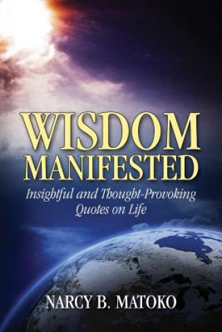 Knjiga Wisdom Manifested Narcy B Matoko