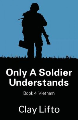 Kniha Only a Soldier Understands - Book 4 Clay Lifto