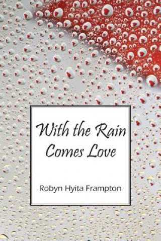 Knjiga With the Rain Comes Love Robyn Hyita Frampton