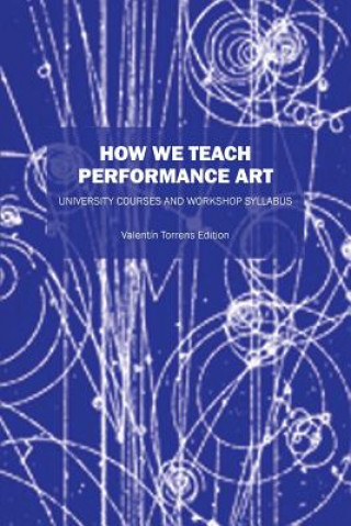 Kniha How We Teach Performance Art Valentin Torrens Ed