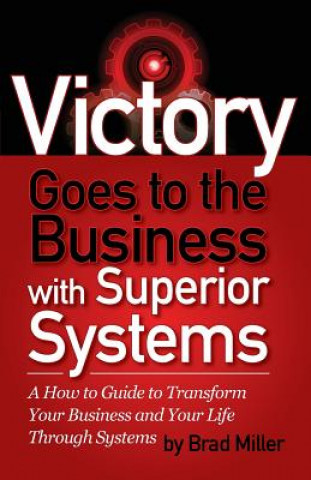 Kniha Victory Goes to the Business with Superior Systems Brad Miller