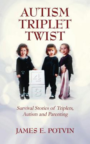 Könyv Autism Triplet Twist James E Potvin