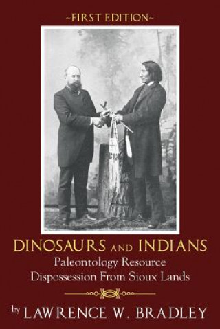 Книга Dinosaurs and Indians Lawrence W Bradley