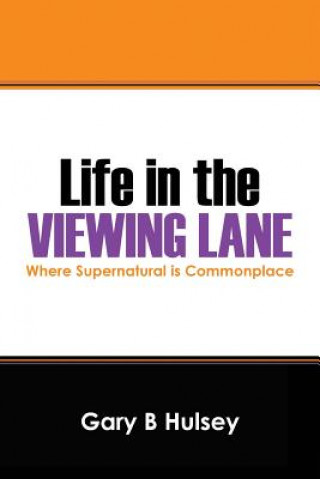 Book Life in the Viewing Lane Gary B Hulsey