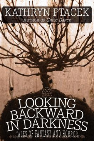 Kniha Looking Backward in Darkness Kathryn Ptacek