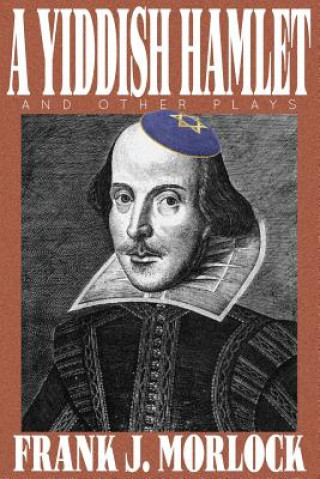 Buch Yiddish Hamlet and Other Plays Frank J Morlock