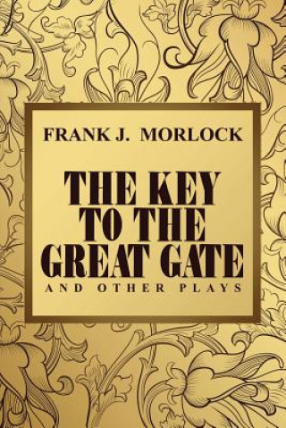 Livre Key to the Great Gate and Other Plays Frank J Morlock