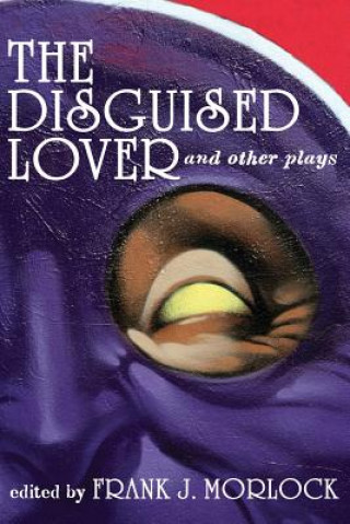 Kniha Disguised Lover and Other Plays Philippe Destouches