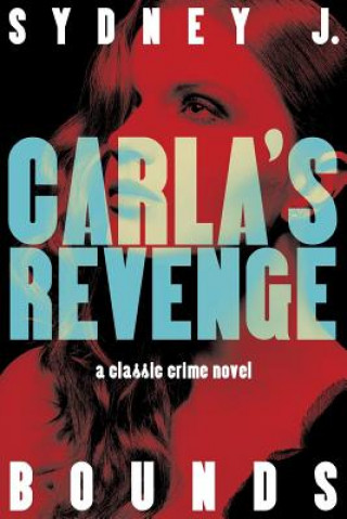 Könyv Carla's Revenge Sydney J Bounds